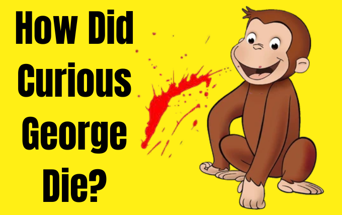 How Did Curious George Die